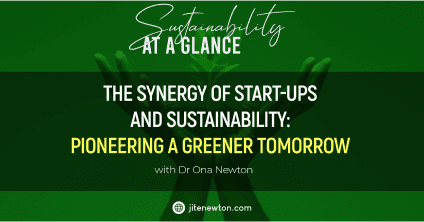 The Synergy of Start-ups and Sustainability: Pioneering a Greener Tomorrow